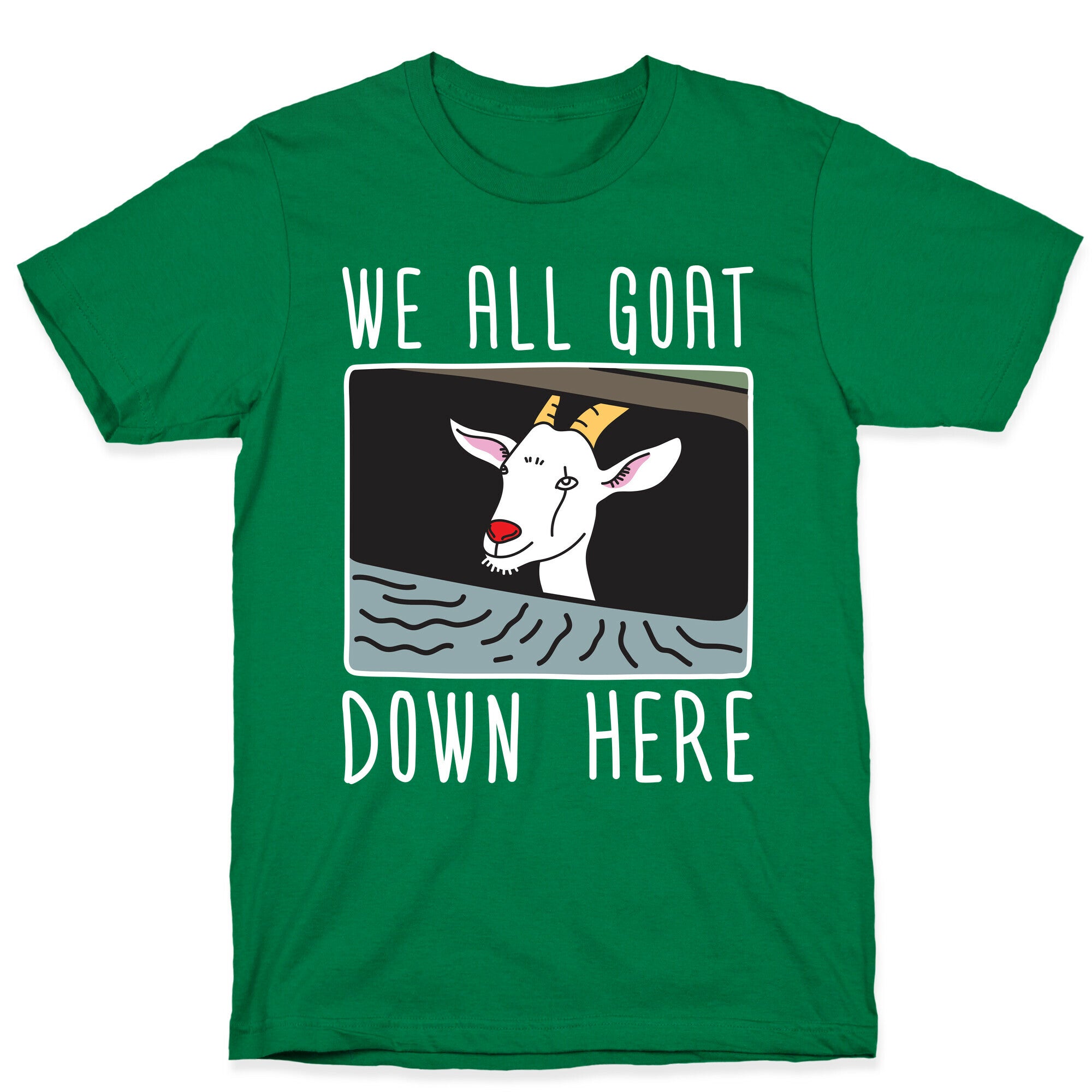 We All Goat Down Here T-Shirt