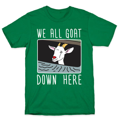 We All Goat Down Here T-Shirt
