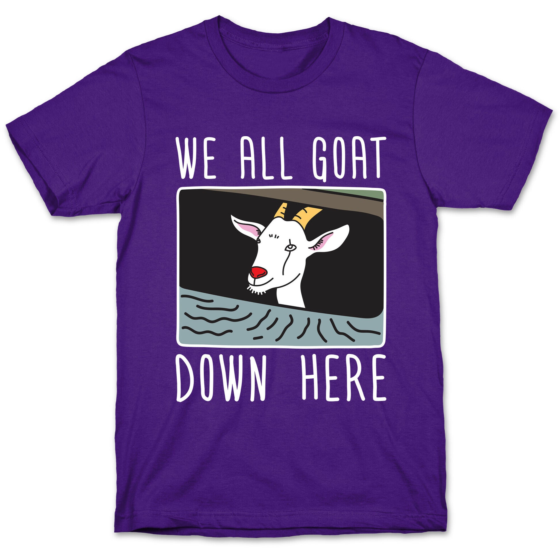 We All Goat Down Here T-Shirt