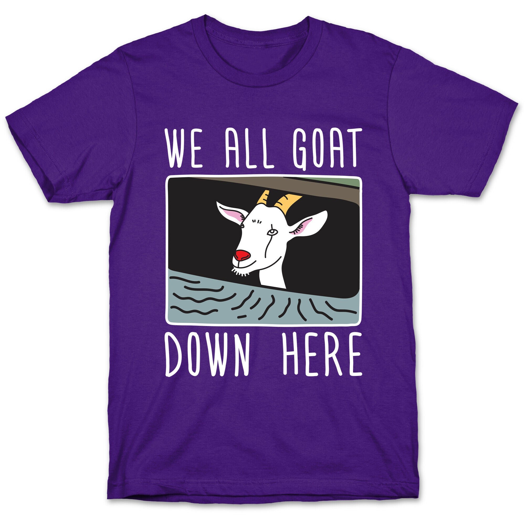 We All Goat Down Here T-Shirt