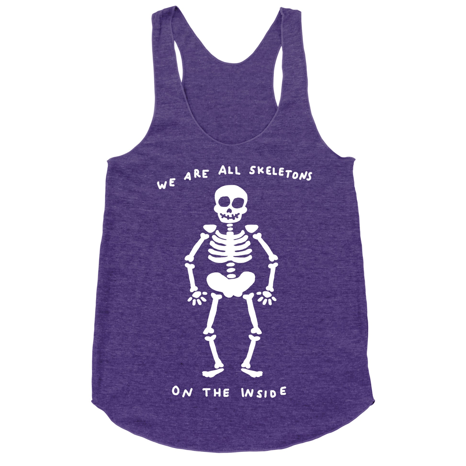 We Are All Skeletons On The Inside Racerback Tank