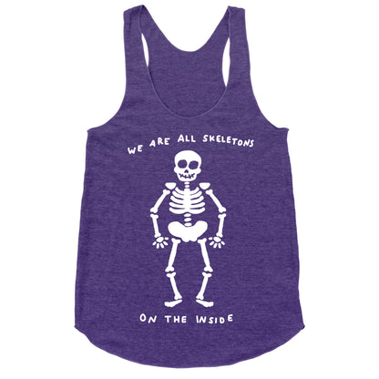 We Are All Skeletons On The Inside Racerback Tank