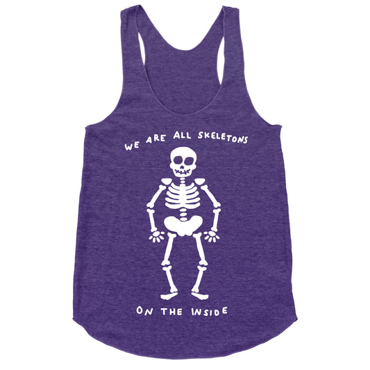 We Are All Skeletons On The Inside Racerback Tank