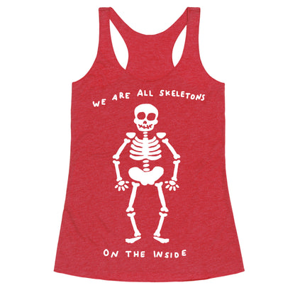 We Are All Skeletons On The Inside Racerback Tank
