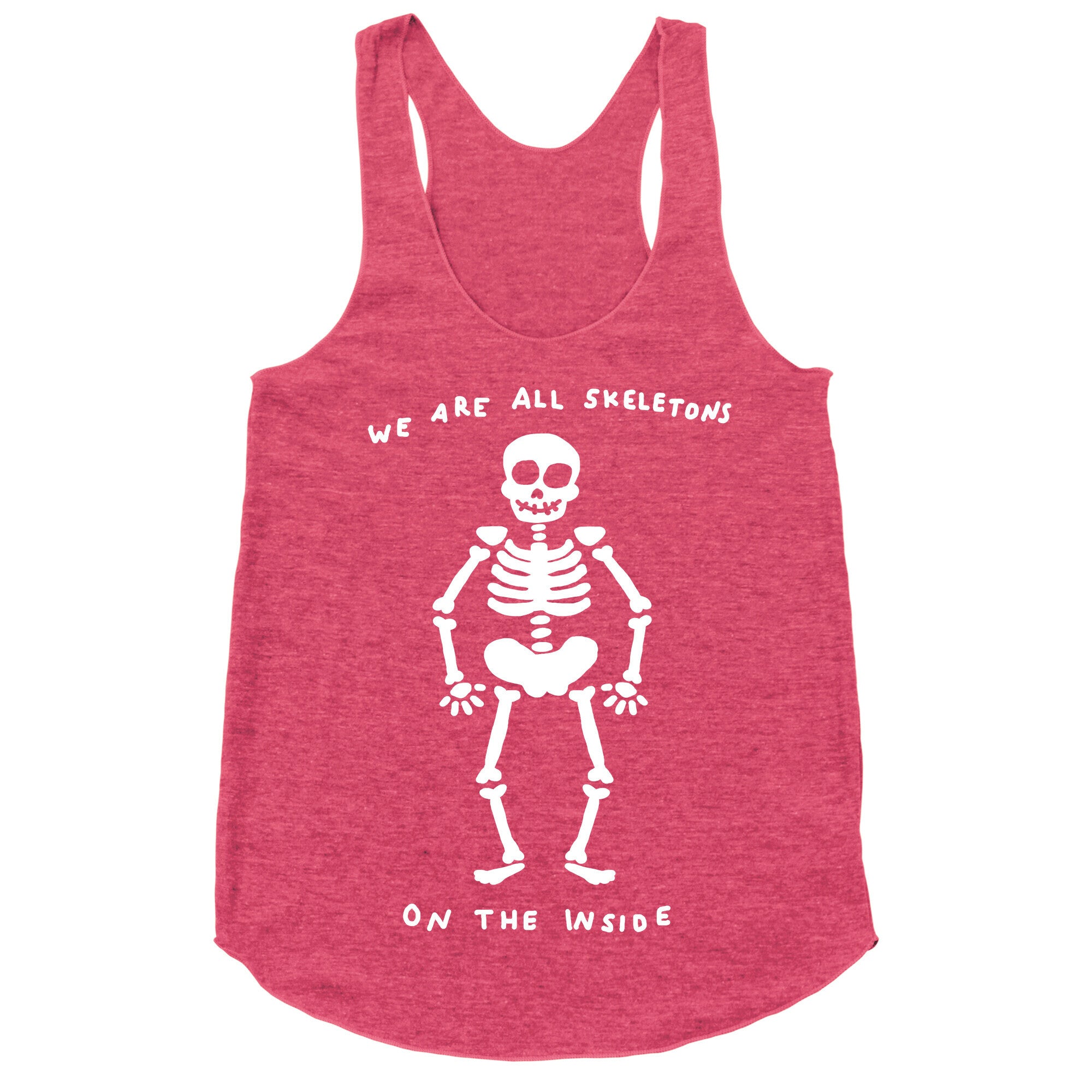 We Are All Skeletons On The Inside Racerback Tank