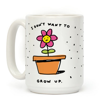 I Don't Want To Grow Up Coffee Mug