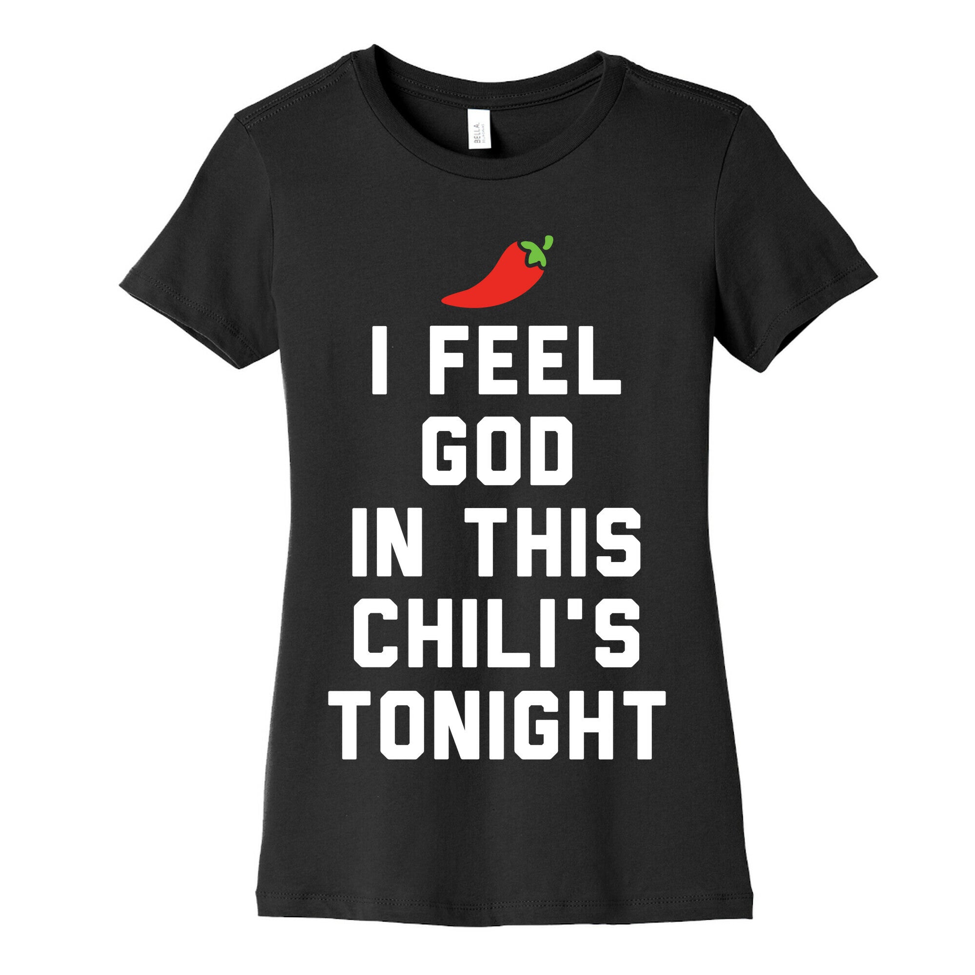 I Feel God In This Chili's Tonight Women's Cotton Tee