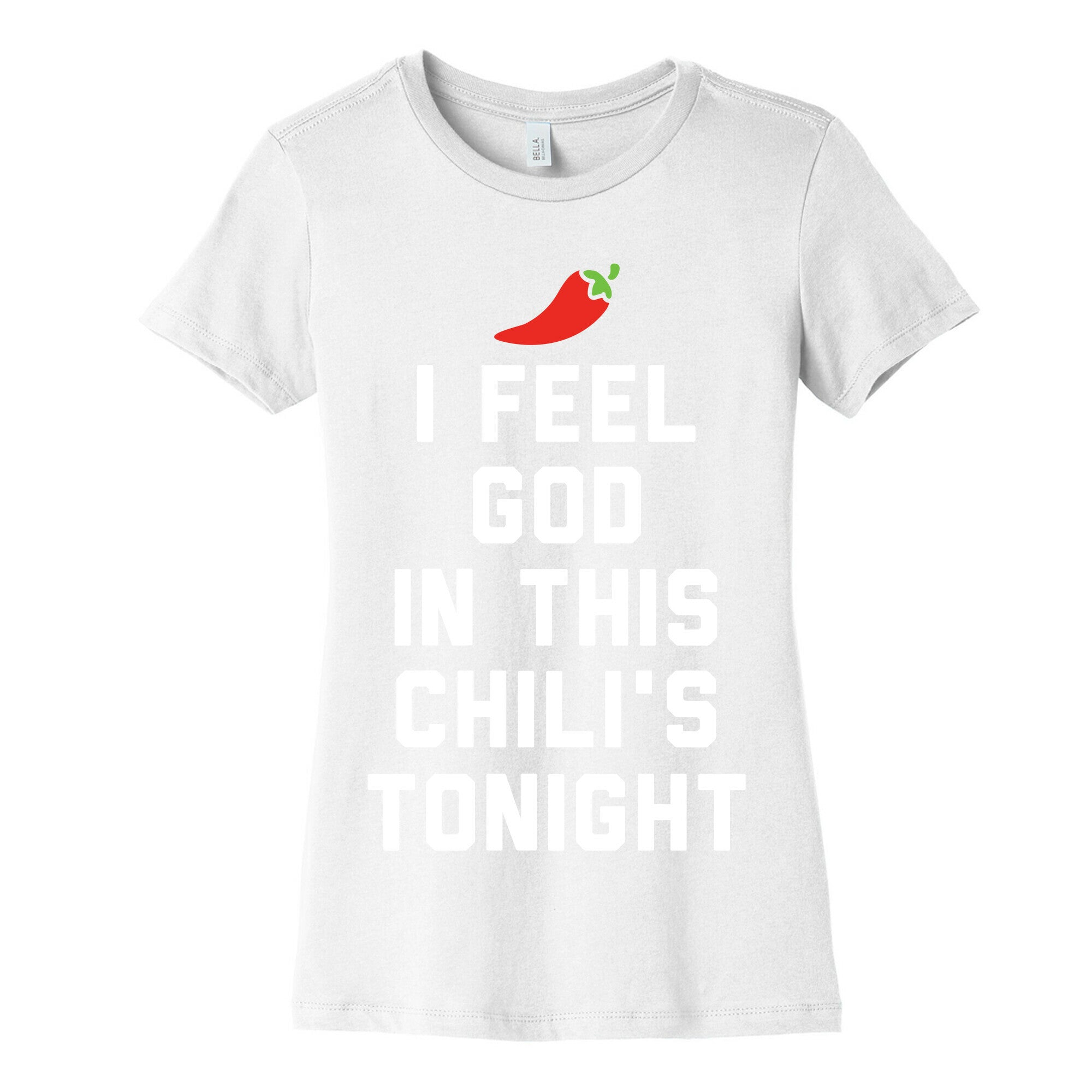 I Feel God In This Chili's Tonight Women's Cotton Tee