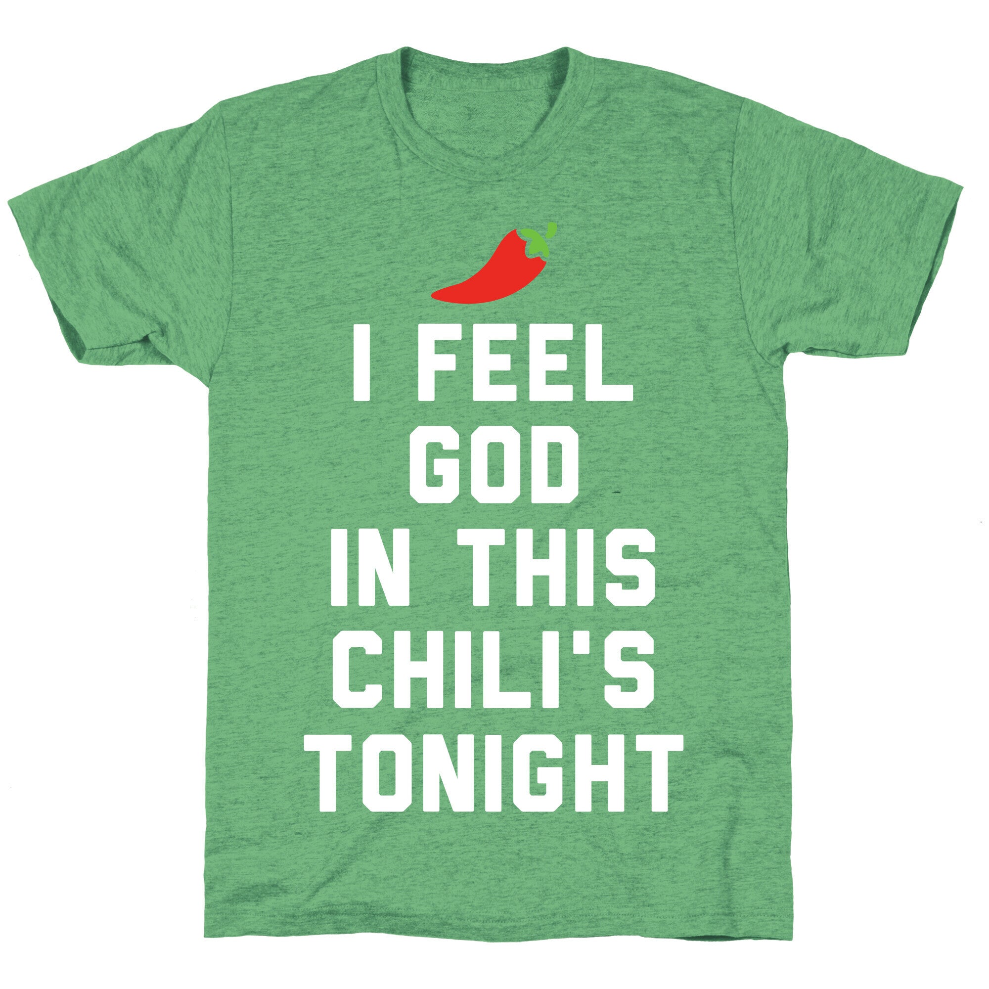 I Feel God In This Chili's Tonight Unisex Triblend Tee