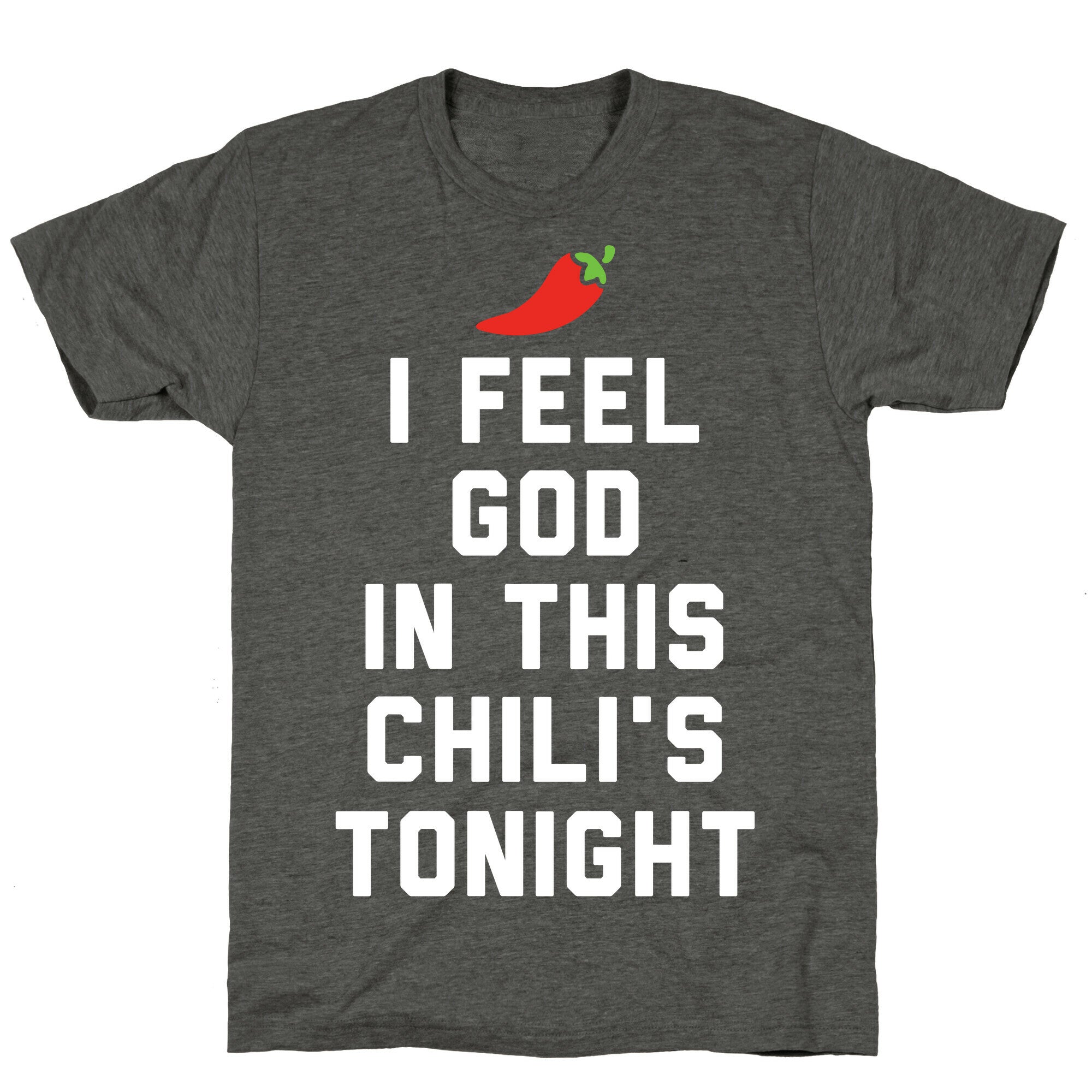 I Feel God In This Chili's Tonight Unisex Triblend Tee