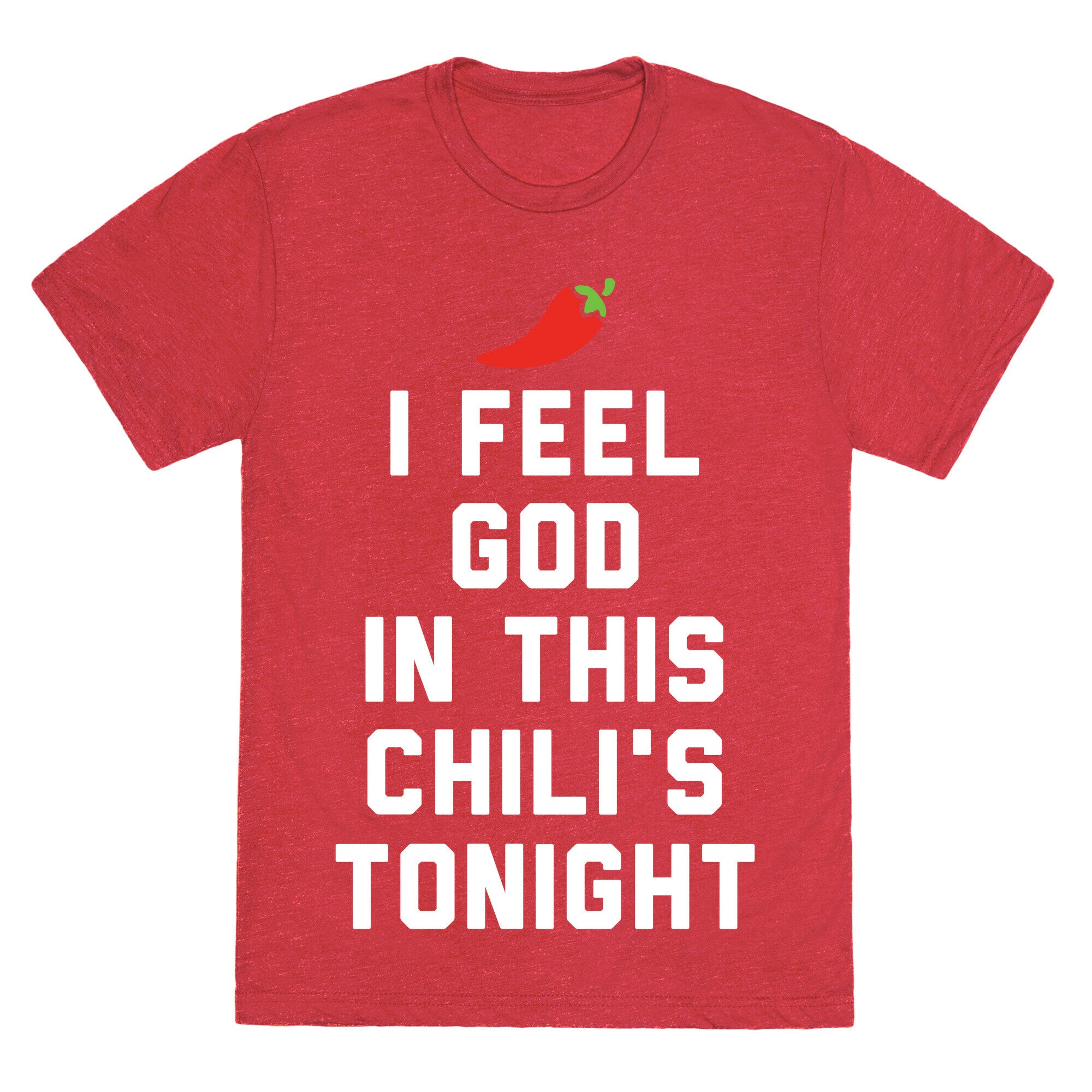 I Feel God In This Chili's Tonight Unisex Triblend Tee