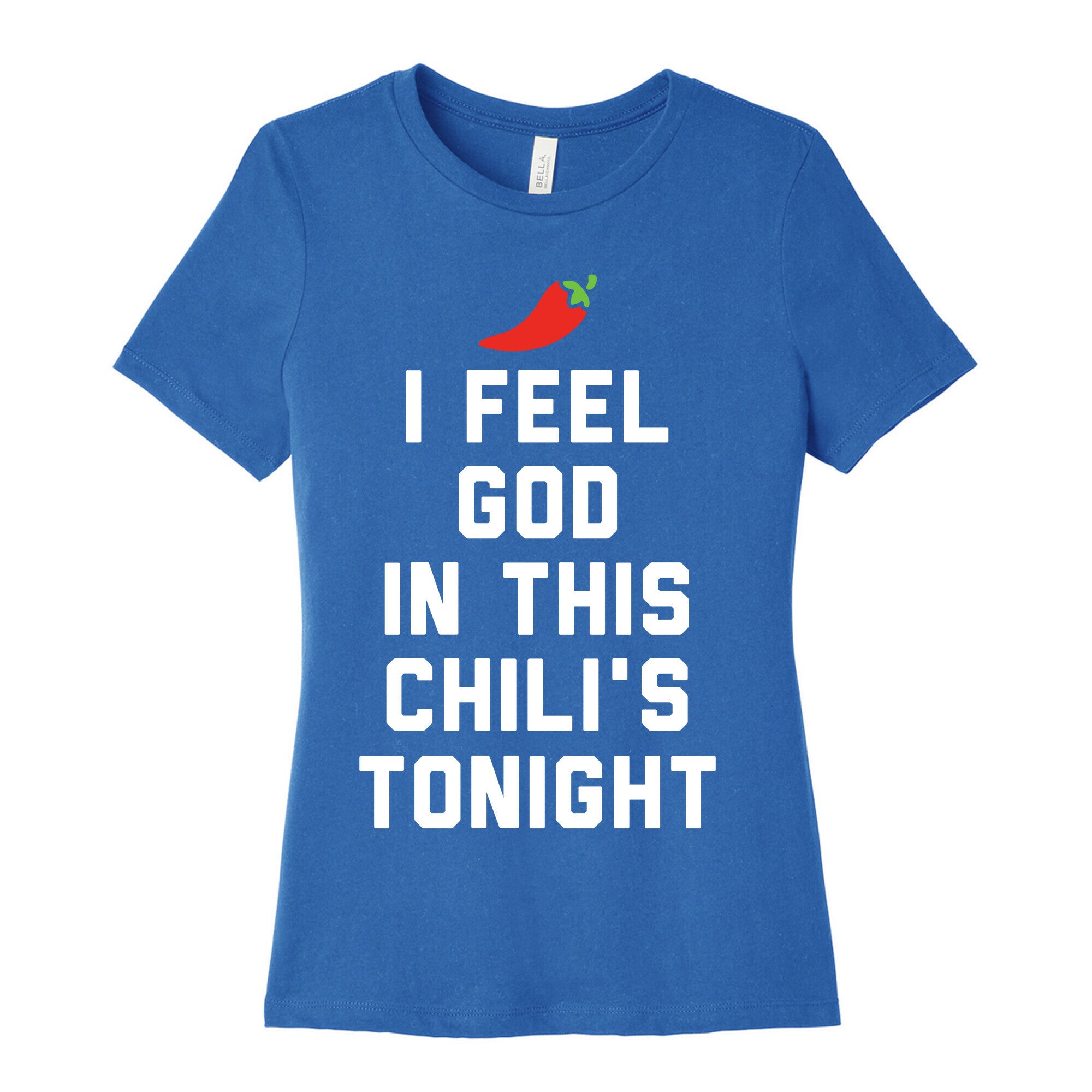 I Feel God In This Chili's Tonight Women's Cotton Tee