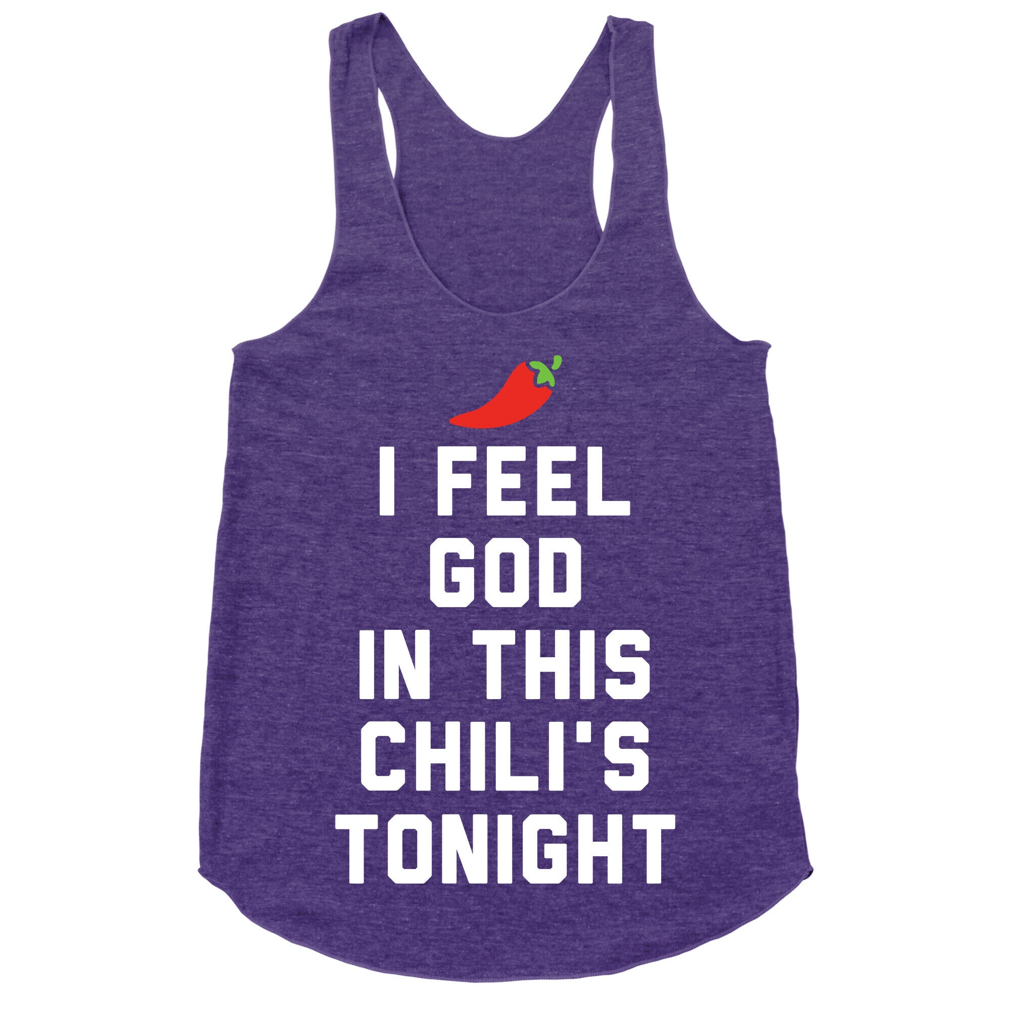 I Feel God In This Chili's Tonight Racerback Tank
