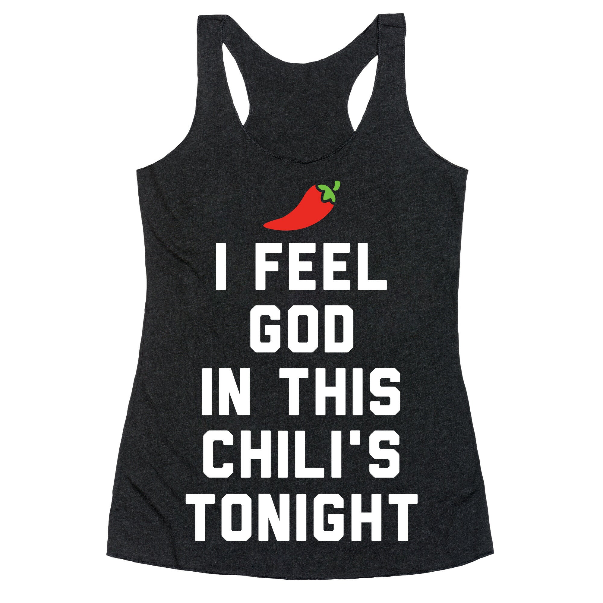 I Feel God In This Chili's Tonight Racerback Tank