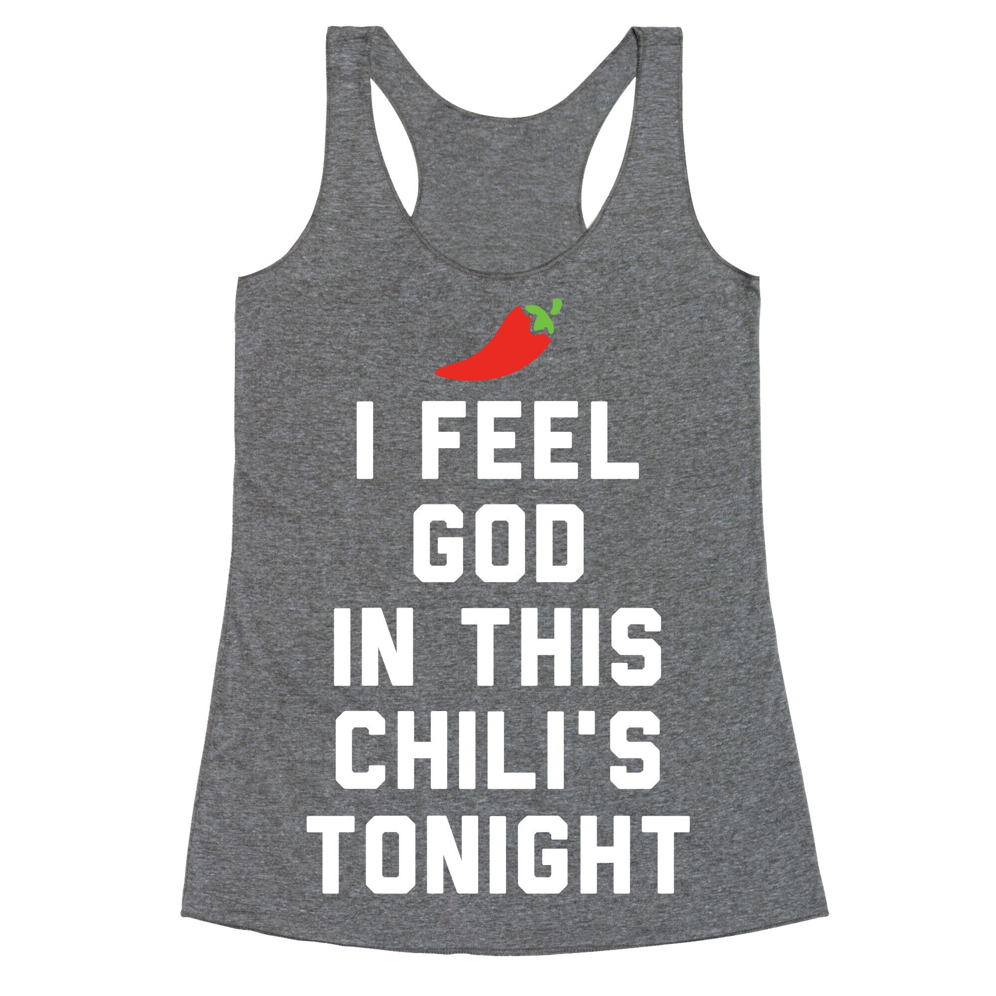 I Feel God In This Chili's Tonight Racerback Tank