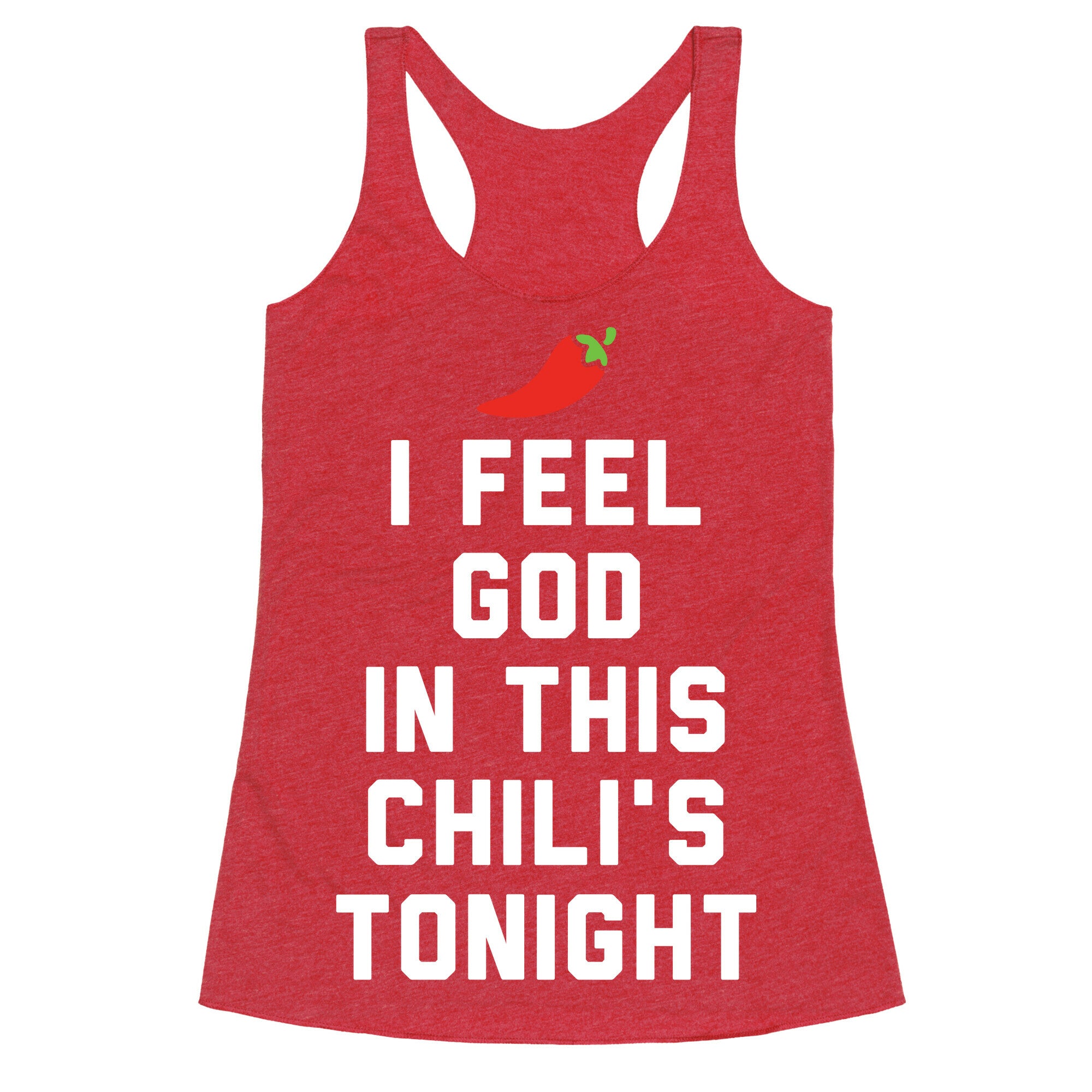 I Feel God In This Chili's Tonight Racerback Tank