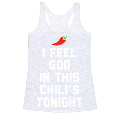 I Feel God In This Chili's Tonight Racerback Tank