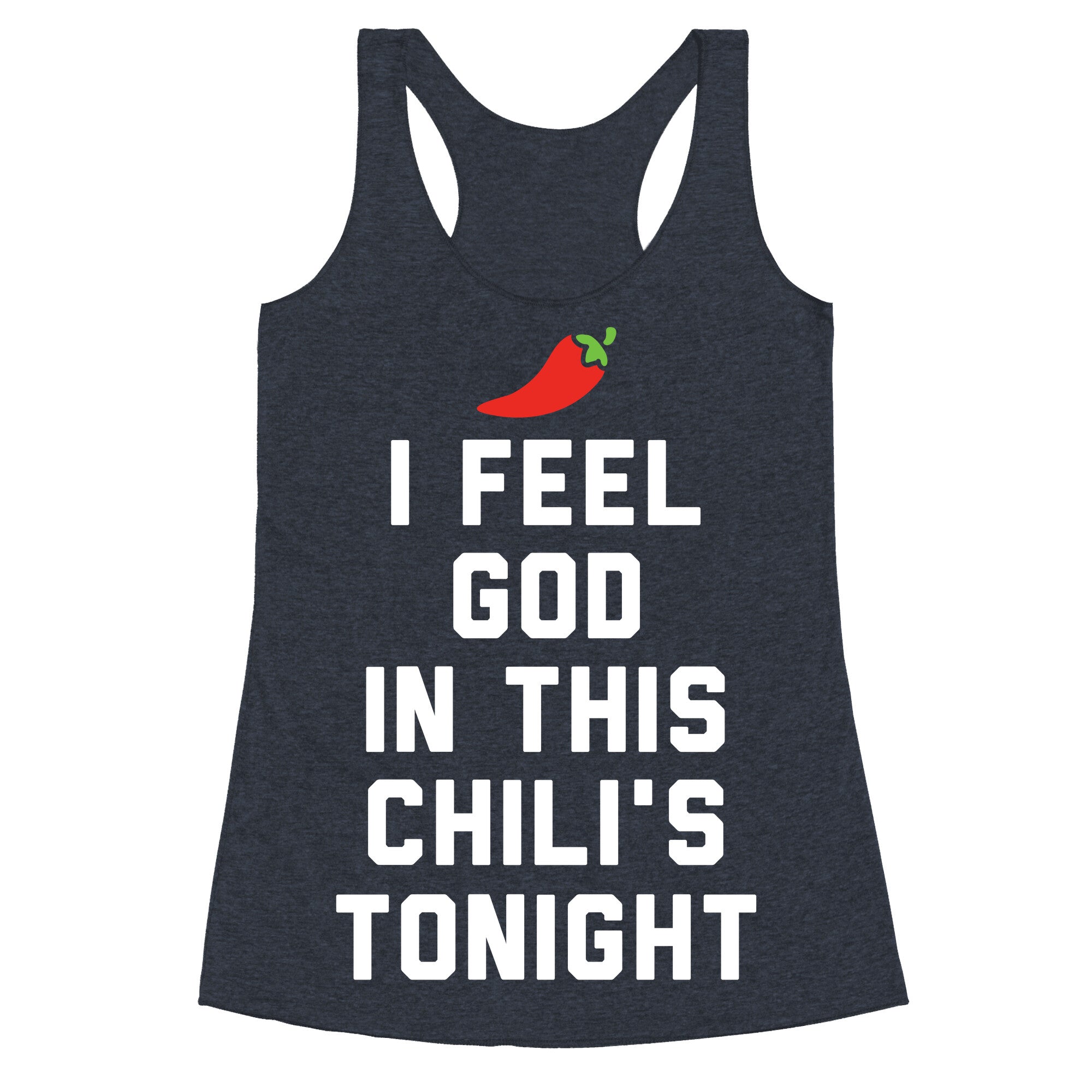 I Feel God In This Chili's Tonight Racerback Tank