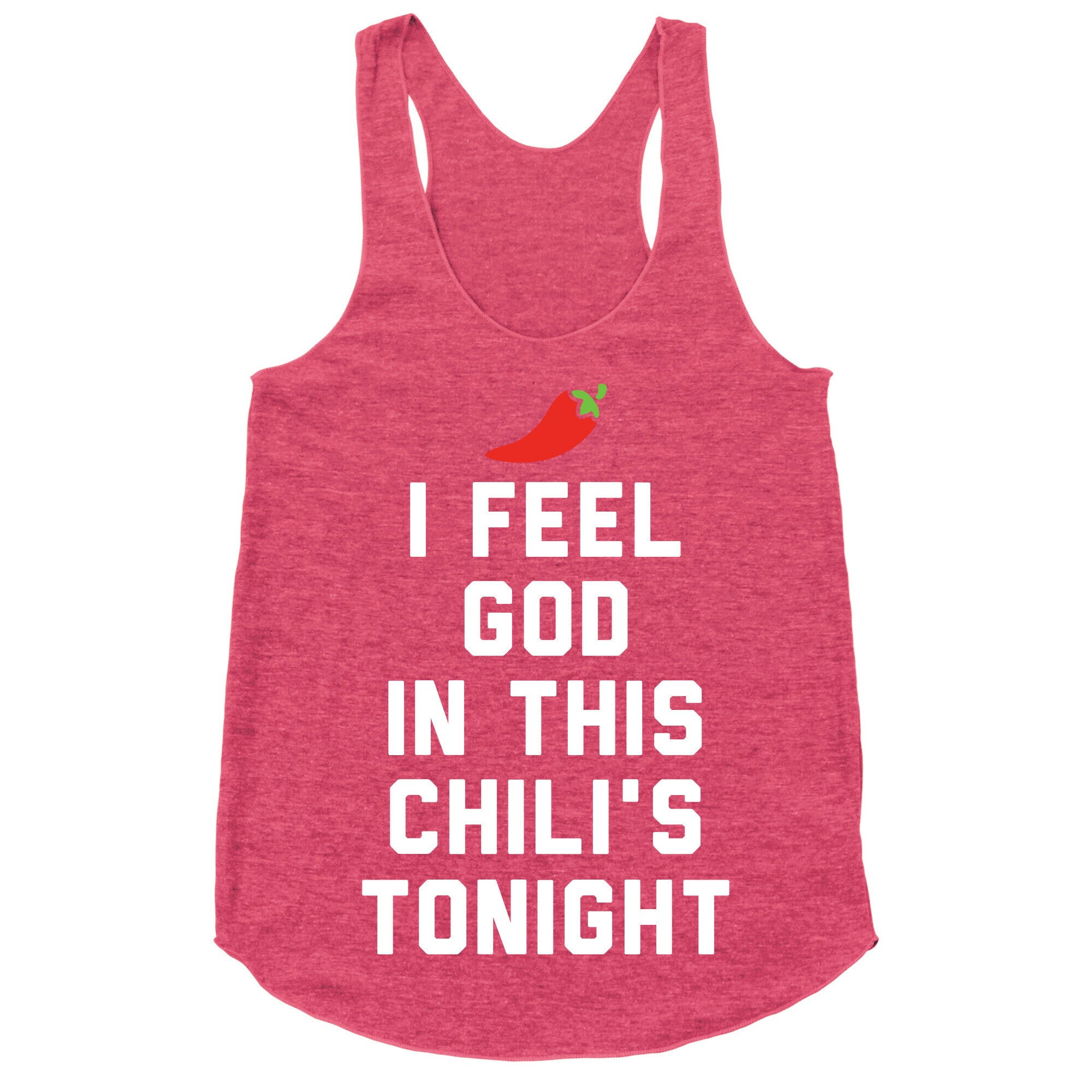 I Feel God In This Chili's Tonight Racerback Tank