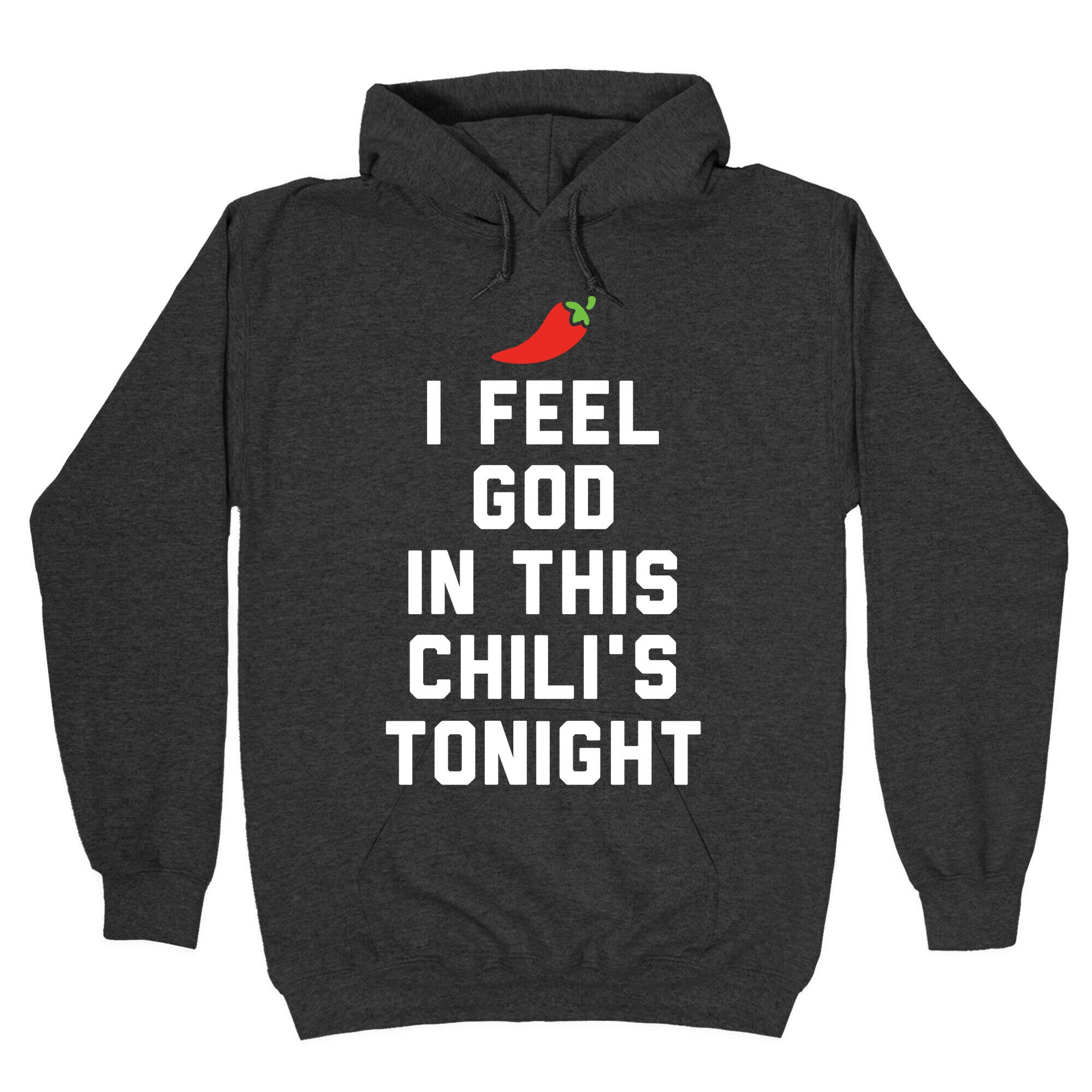 I Feel God In This Chili's Tonight Hoodie