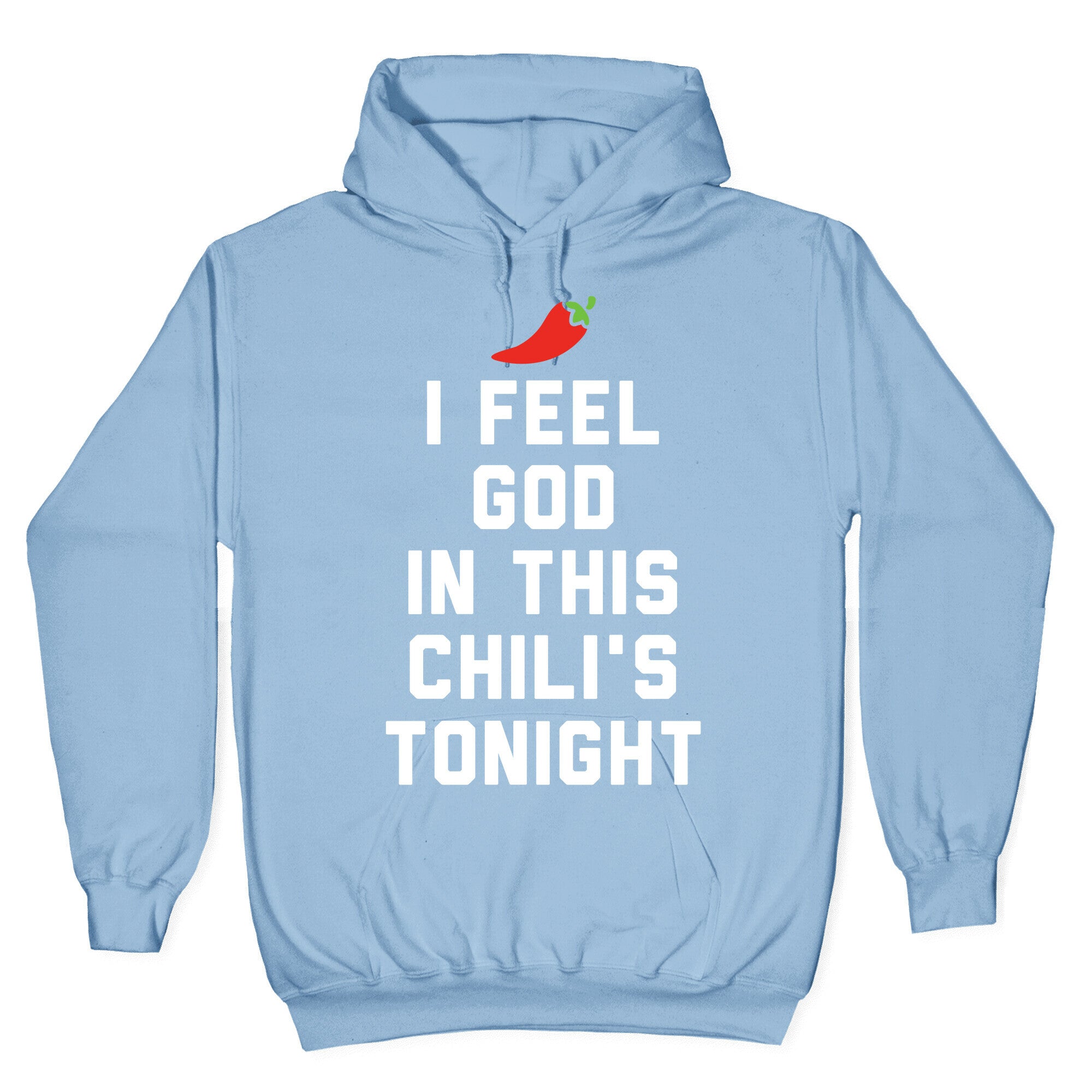 I Feel God In This Chili's Tonight Hoodie