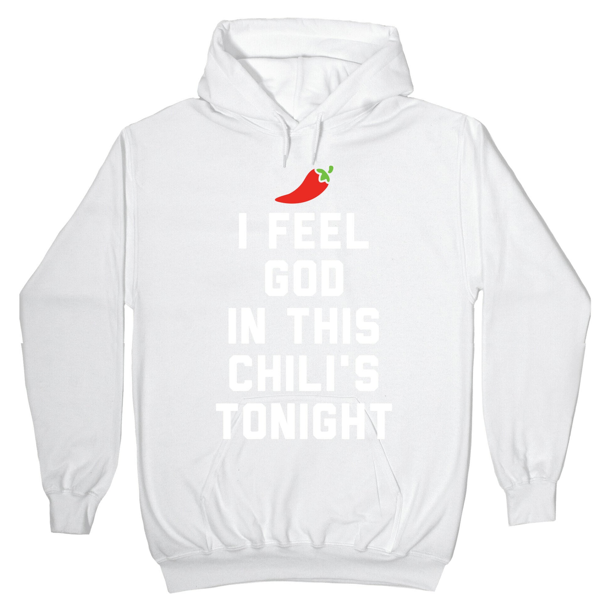 I Feel God In This Chili's Tonight Hoodie