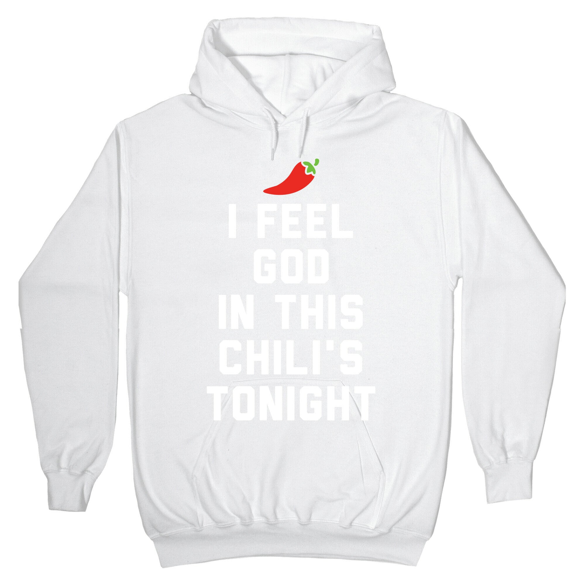 I Feel God In This Chili's Tonight Hoodie
