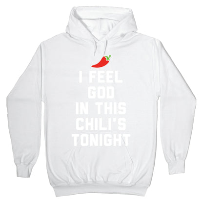 I Feel God In This Chili's Tonight Hoodie
