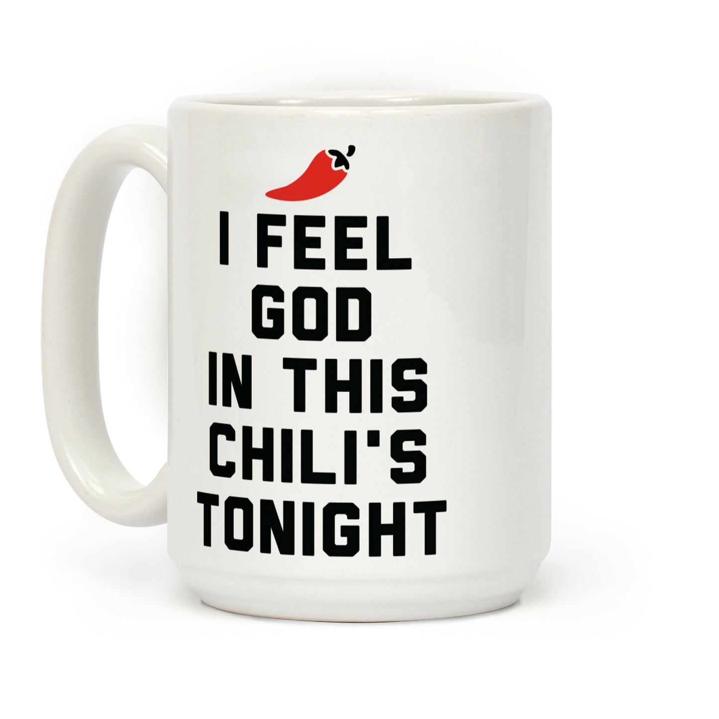 I Feel God In This Chili's Tonight Coffee Mug