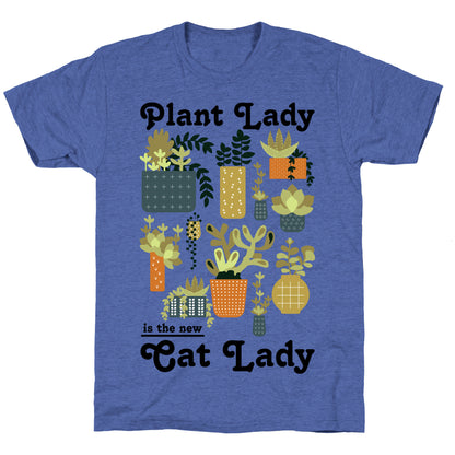 Plant Lady is the new Cat Lady Unisex Triblend Tee