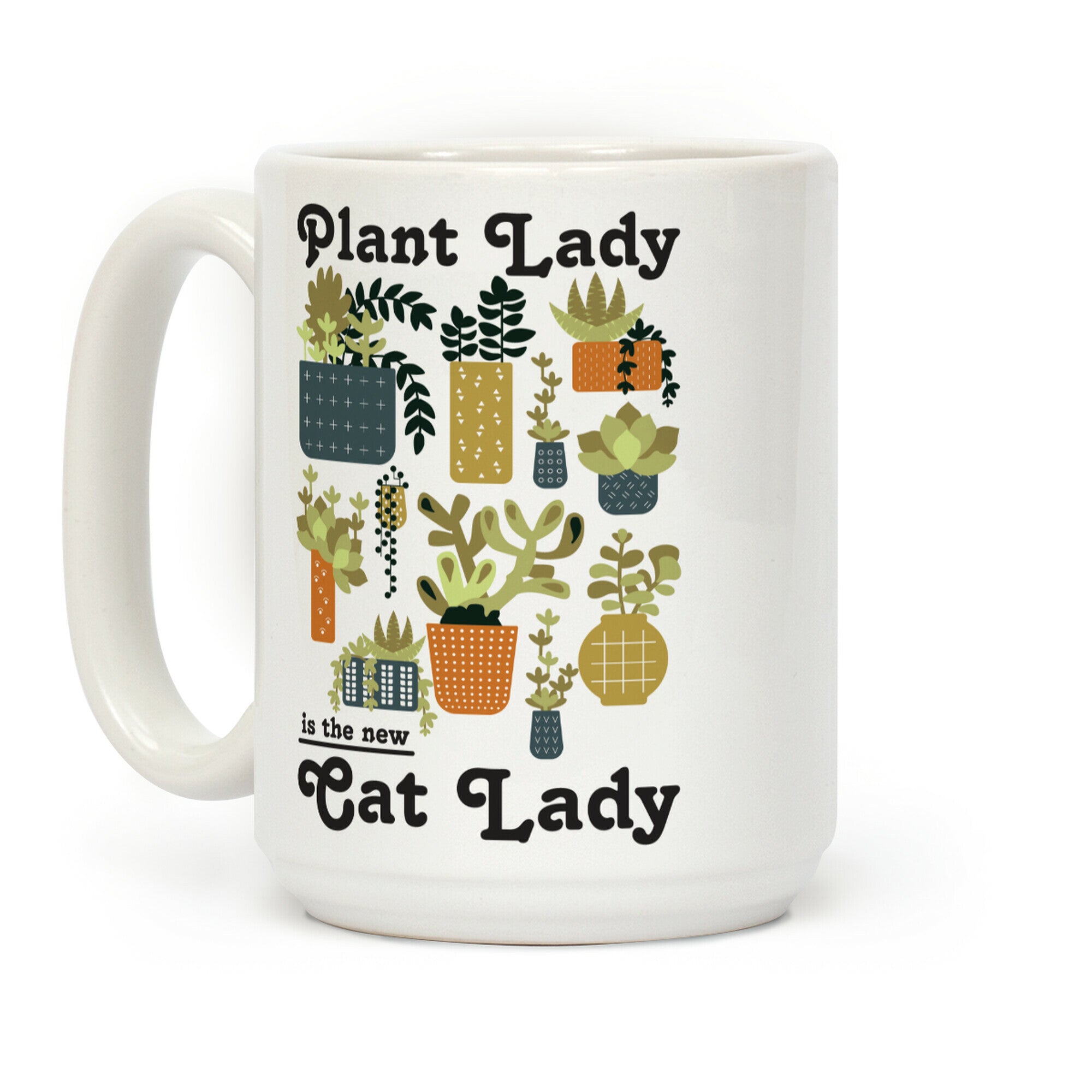 Plant Lady is the new Cat Lady Coffee Mug