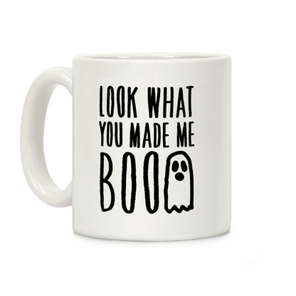 Look What You Made Me Boo Parody Coffee Mug