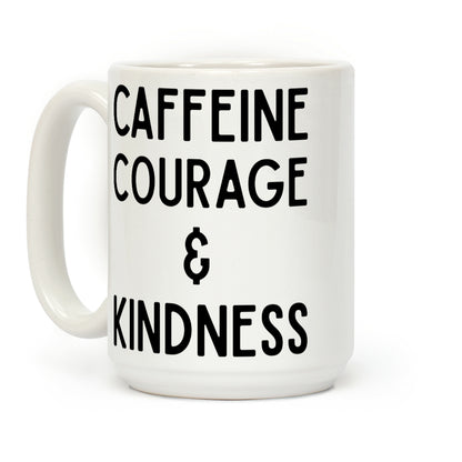 Caffeine Courage & Kindness Coffee Mug