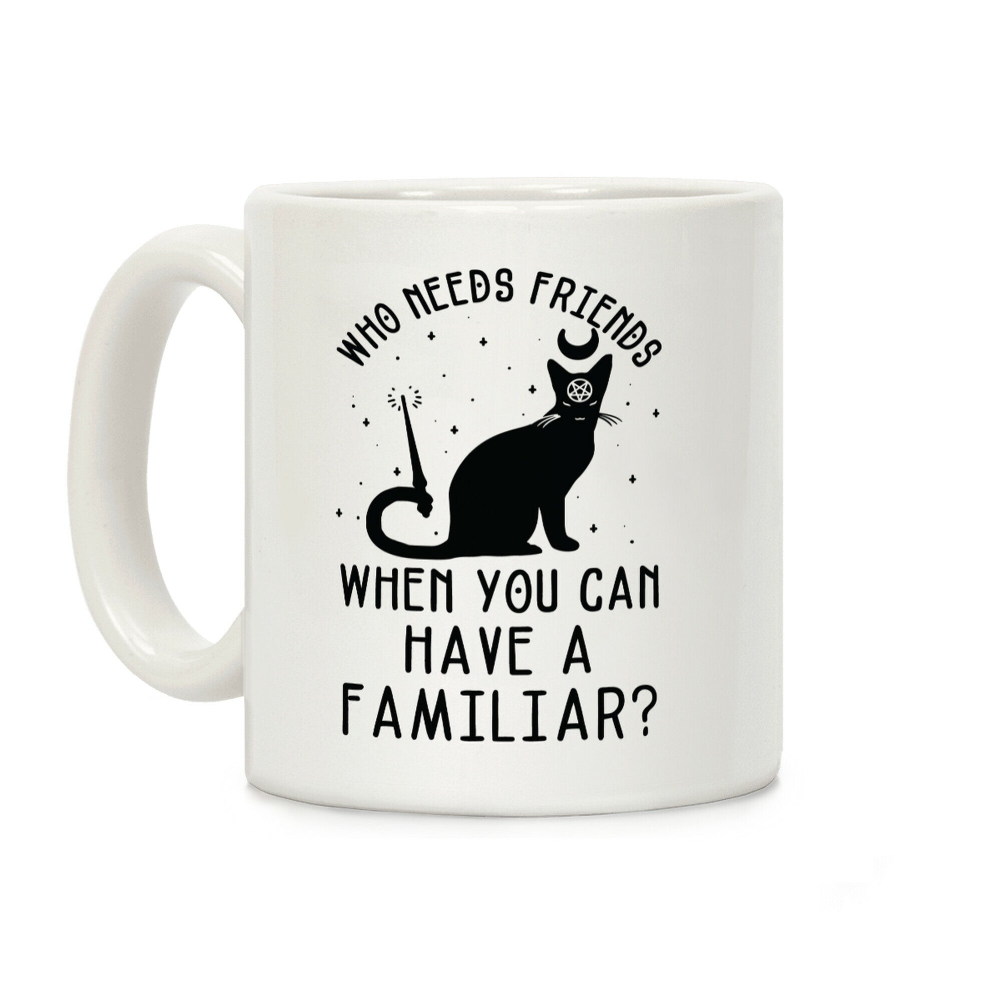 Who Needs Friends Coffee Mug