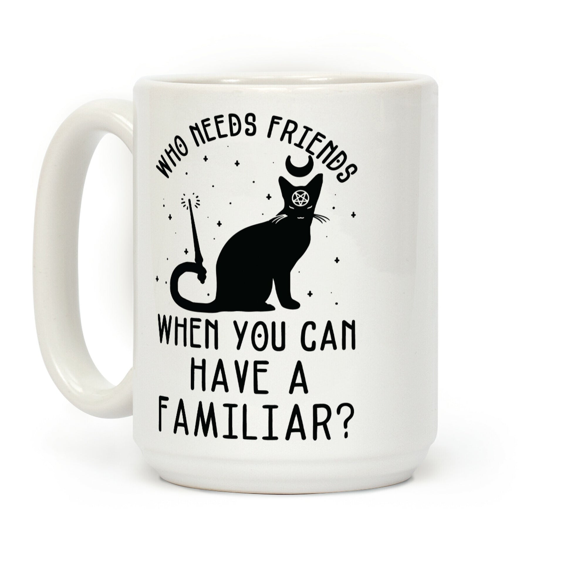 Who Needs Friends Coffee Mug