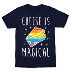 Cheese Is Magical T-Shirt