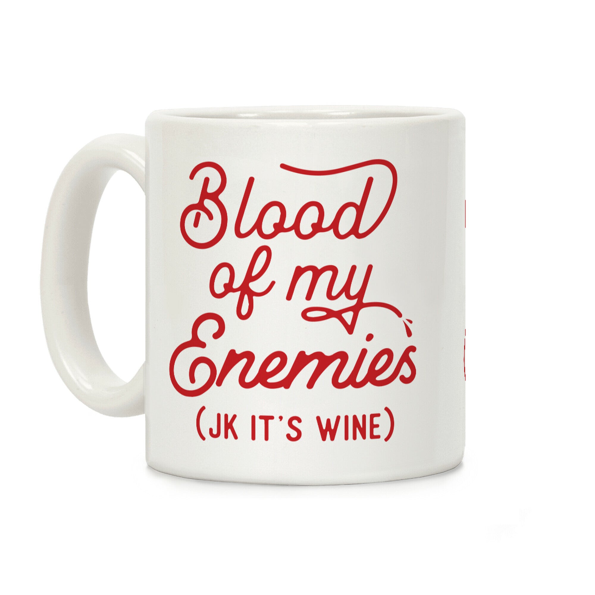 Blood of my Enemies (JK it's Wine) Coffee Mug