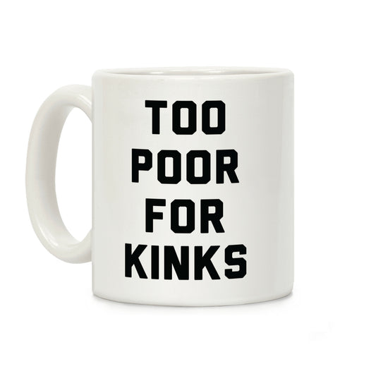 Too Poor for Kinks Coffee Mug