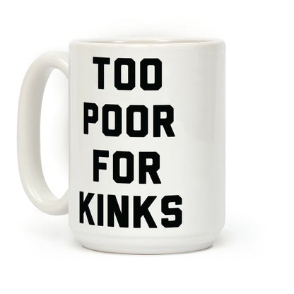 Too Poor for Kinks Coffee Mug