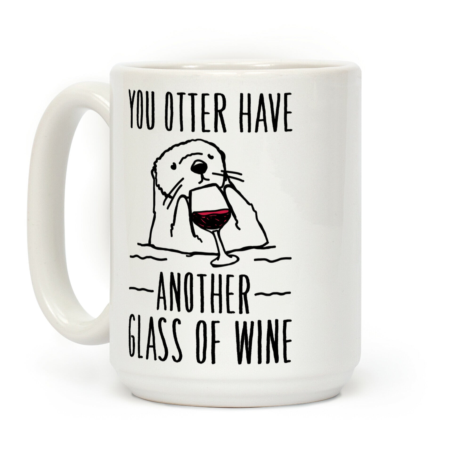 You Otter Have Another Glass of Wine White Print Coffee Mug