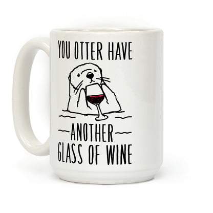 You Otter Have Another Glass of Wine White Print Coffee Mug