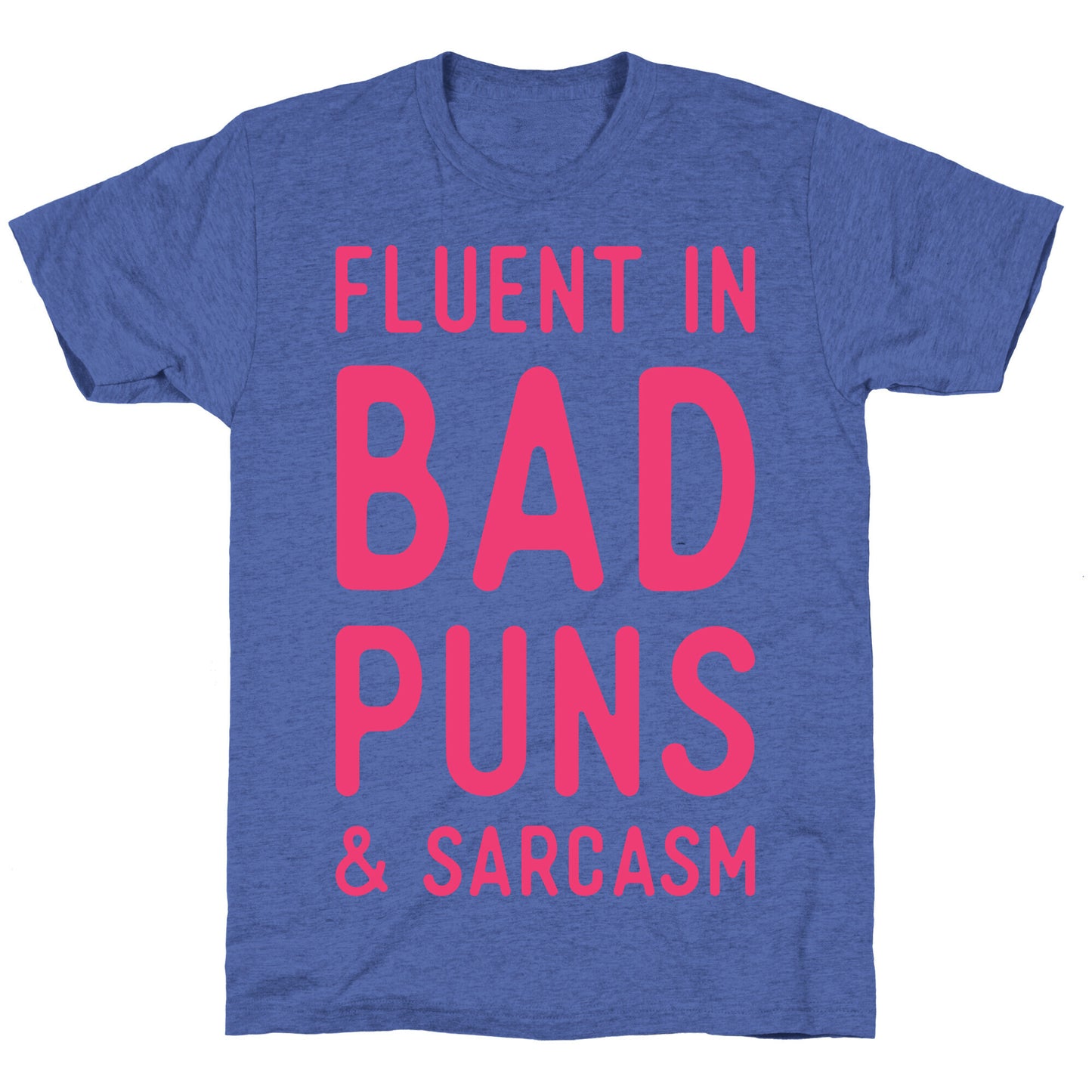 Fluent in Bad Puns and Sarcasm Unisex Triblend Tee