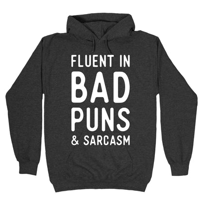 Fluent in Bad Puns and Sarcasm Hoodie