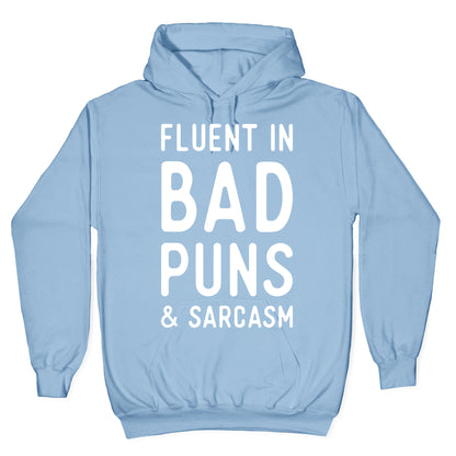 Fluent in Bad Puns and Sarcasm Hoodie