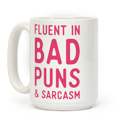 Fluent in Bad Puns and Sarcasm Coffee Mug
