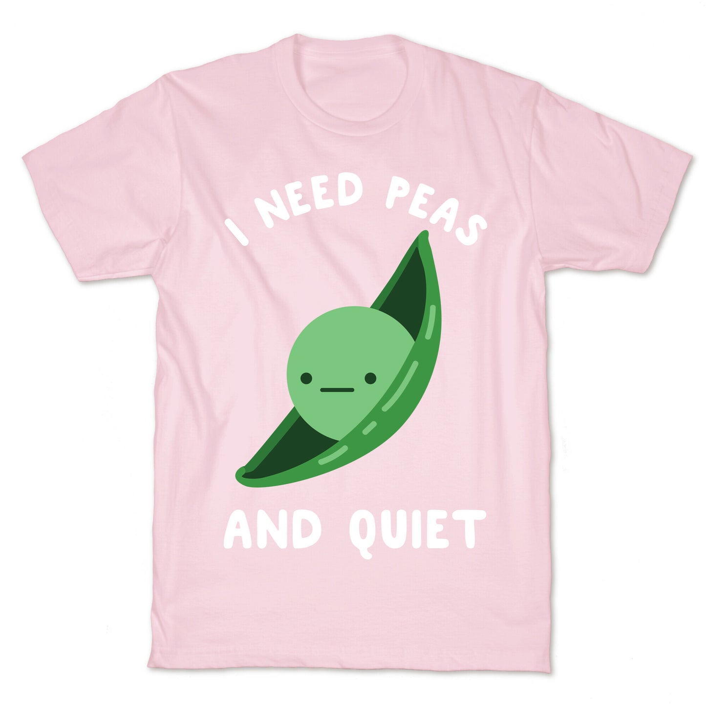 I Need Peas And Quiet T-Shirt