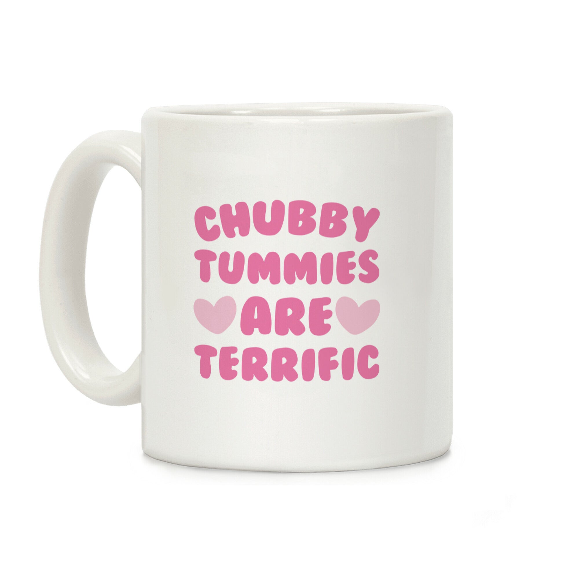 Chubby Tummies Are Terrific Coffee Mug