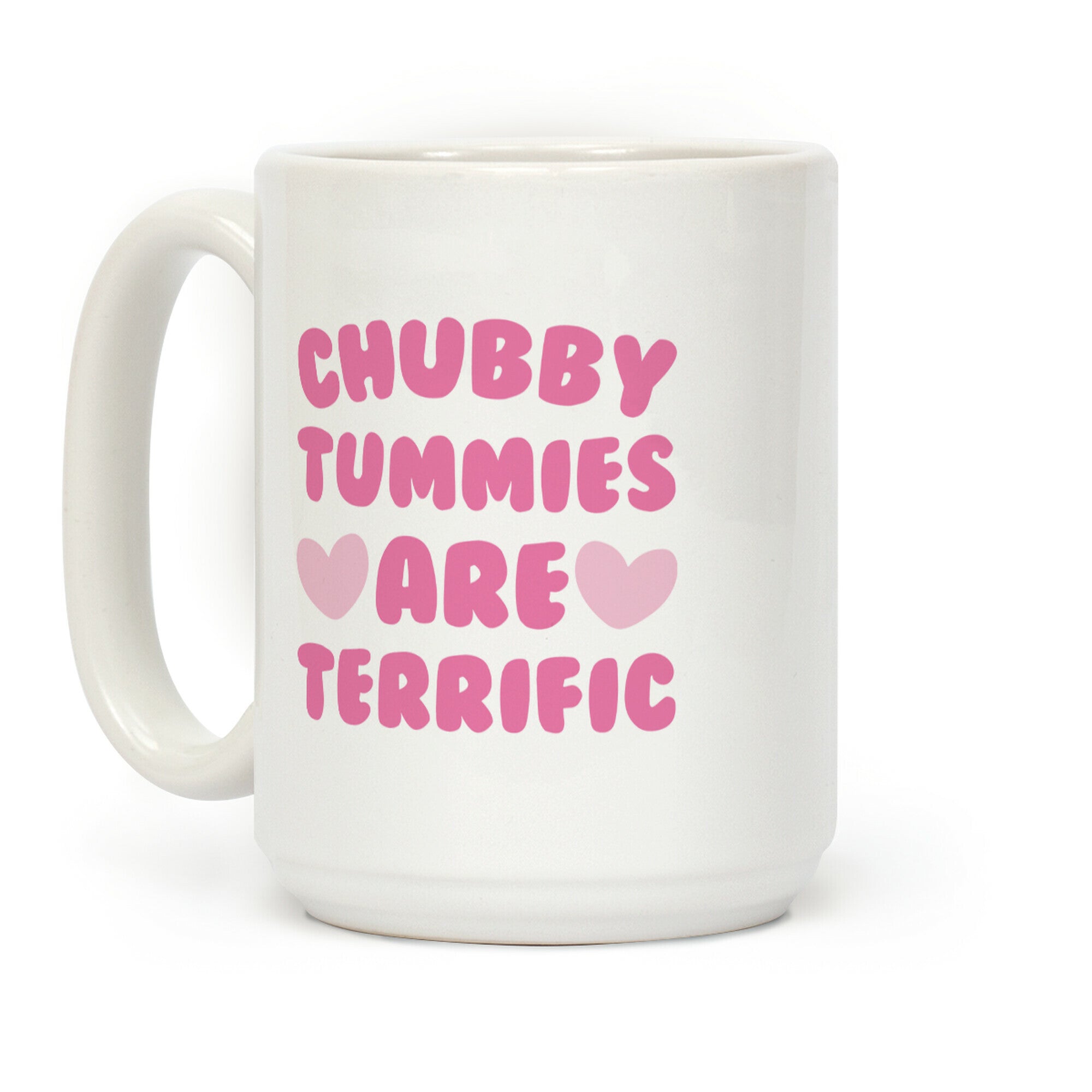 Chubby Tummies Are Terrific Coffee Mug