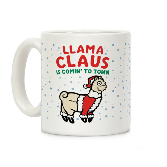 Llama Claus Is Comin' To Town Parody Coffee Mug