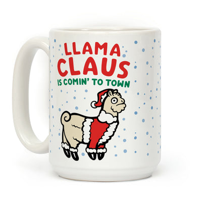 Llama Claus Is Comin' To Town Parody Coffee Mug